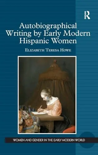 Cover of Autobiographical Writing by Early Modern Hispanic Women