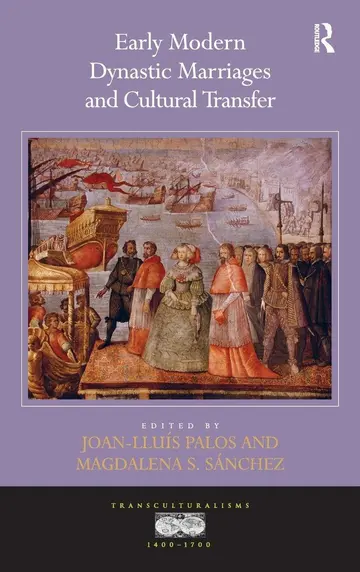 Cover of Early Modern Dynastic Marriages and Cultural Transfer