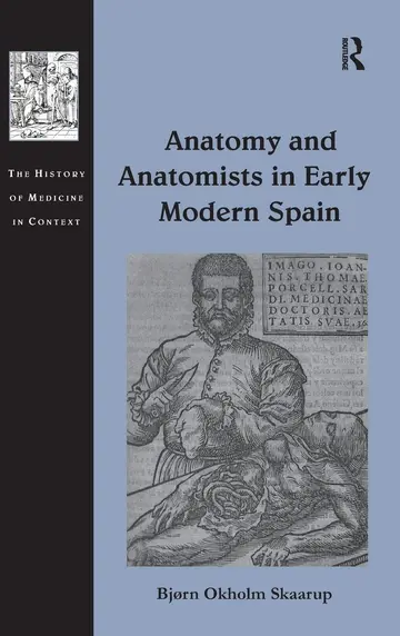 Cover of Anatomy and Anatomists in Early Modern Spain