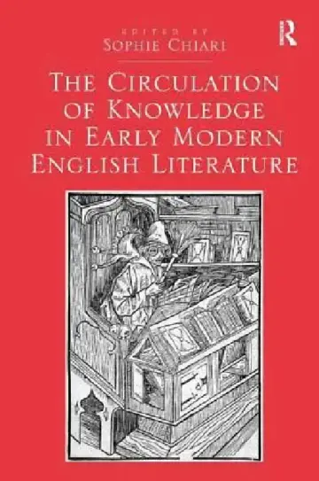 Cover of The Circulation of Knowledge in Early Modern English Literature