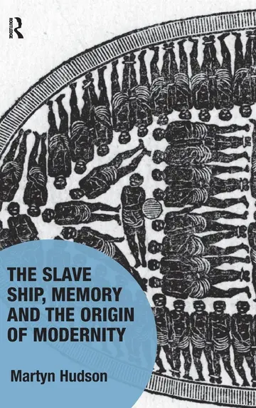 Cover of The Slave Ship, Memory and the Origin of Modernity