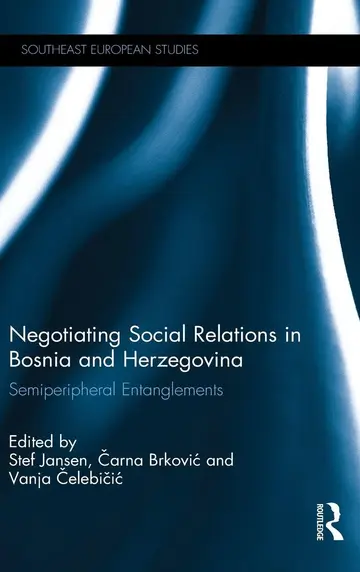 Cover of Negotiating Social Relations in Bosnia and Herzegovina