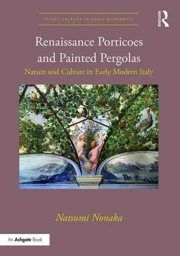 Cover of Renaissance Porticoes and Painted Pergolas