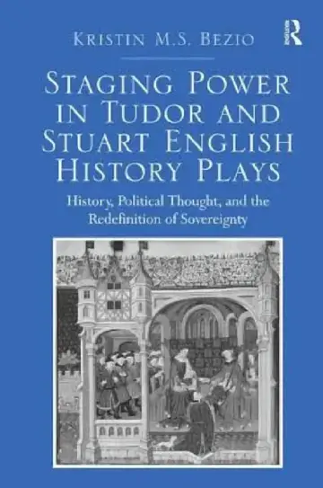 Cover of Staging Power in Tudor and Stuart English History Plays