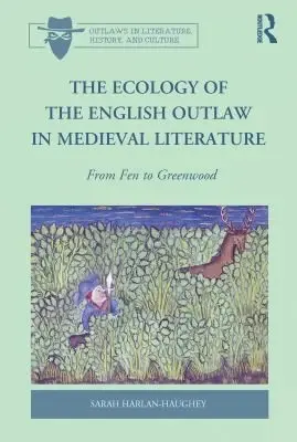 Cover of The Ecology of the English Outlaw in Medieval Literature