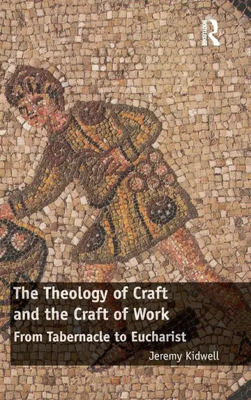 Cover of The Theology of Craft and the Craft of Work