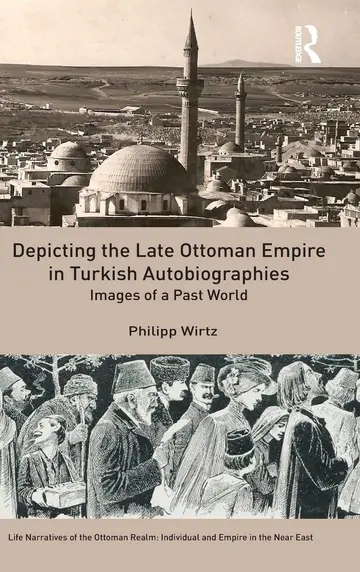 Cover of Depicting the Late Ottoman Empire in Turkish Autobiographies