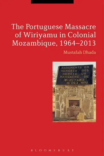 Cover of The Portuguese Massacre of Wiriyamu in Colonial Mozambique, 1964-2013