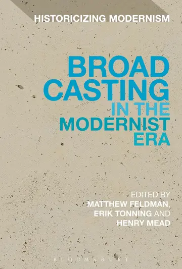 Cover of Broadcasting in the Modernist Era