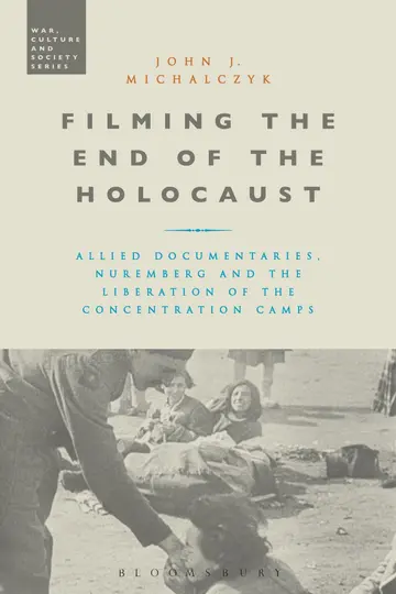 Cover of Filming the End of the Holocaust