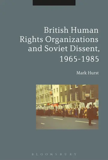 Cover of British Human Rights Organizations and Soviet Dissent, 1965-1985
