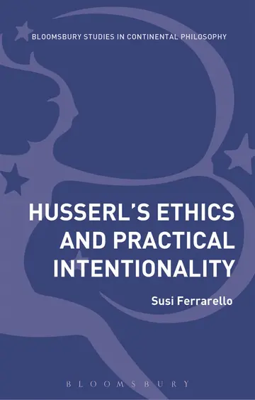Cover of Husserl’s Ethics and Practical Intentionality