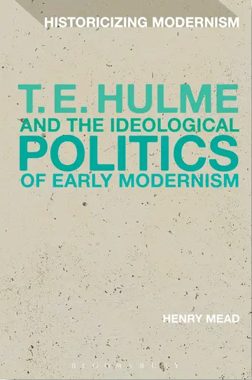 Cover of T. E. Hulme and the Ideological Politics of Early Modernism