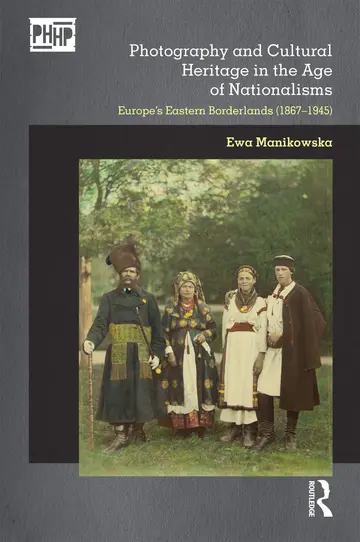 Cover of Photography and Cultural Heritage in the Age of Nationalisms