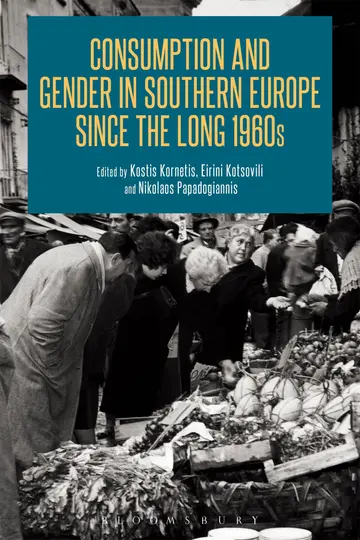 Cover of Consumption and Gender in Southern Europe since the Long 1960s