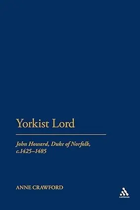 Cover of Yorkist Lord John Howard, Duke of Norfolk, c. 1425 -1485