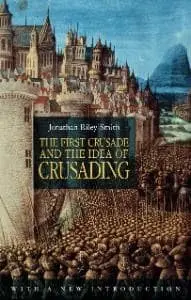Cover of The First Crusade and the Idea of Crusading 2nd Edition