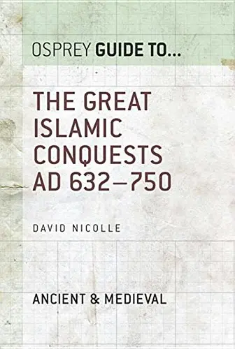 Cover of The Great Islamic Conquests AD 632-750