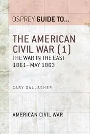 Cover of The American Civil War (1) the war in the East 1861?May 1863