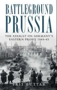 Cover of Battleground Prussia the Assault on Germany's Eastern Front 1944?45
