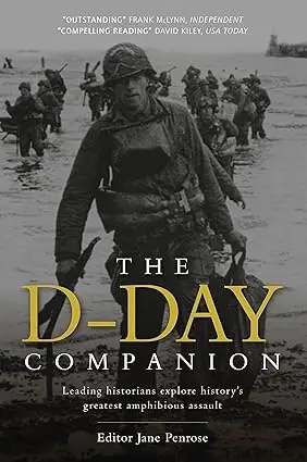 Cover of The D-Day Companion Leading Historians explore history?s greatest amphibious assault