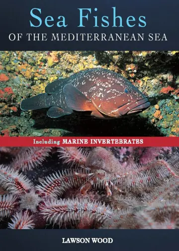 Cover of Sea Fishes of the Mediterranean Including Marine Invertebrates