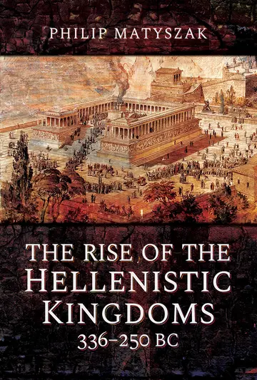 Cover of The Rise of the Hellenistic Kingdoms 336-250 BC