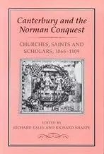 Cover of Canterbury and the Norman Conquest Churches, Saints and Scholars, 1066-1109