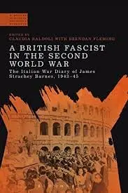 Cover of A British Fascist in the Second World War the Italian War Diary of James Strachey Barnes, 1943-45