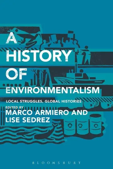 Cover of A History of Environmentalism Local Struggles, Global Histories