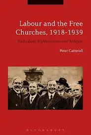 Cover of Labour and the Free Churches, 1918-1939 Radicalism, Righteousness and Religion