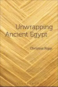 Cover of Unwrapping Ancient Egypt