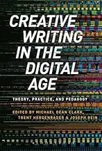 Cover of Creative Writing in the Digital Age Theory, Practice, and Pedagogy