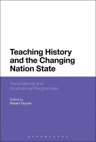 Cover of Teaching History and the Changing Nation State