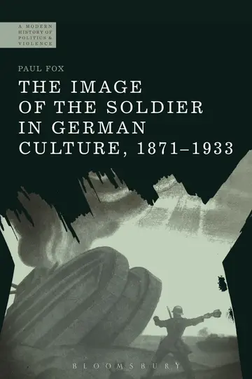 Cover of The Image of the Soldier in German Culture, 1871-1933
