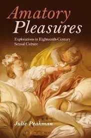 Cover of Amatory Pleasures Explorations in Eighteenth-Century Sexual Culture