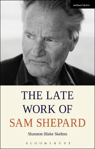 Cover of The Late Work of Sam Shepard