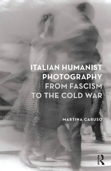 Cover of Italian Humanist Photography from Fascism to the Cold War