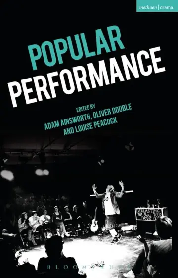 Cover of Popular Performance, Edited by Adam Ainsworth, Oliver Double and Louise Peacock, Methuen Drama