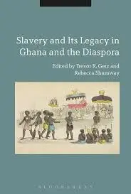 Cover of Slavery and its Legacy in Ghana and the Diaspora