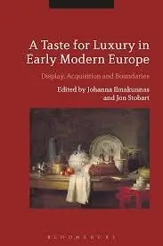 Cover of A Taste for Luxury in Early Modern Europe Display, Acquisition and Boundaries