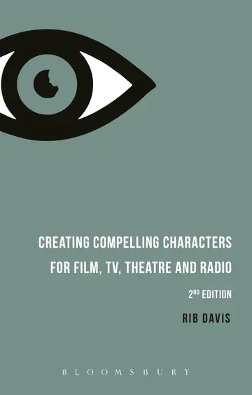 Cover of Creating Compelling Characters for Film, TV, Theatre and Radio