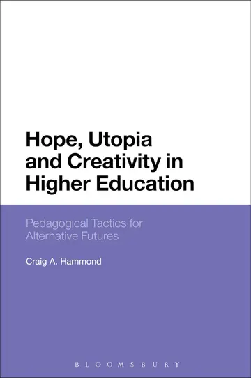 Cover of Hope, Utopia and Creativity in Higher Education