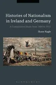 Cover of Histories of Nationalism in Ireland and Germany A Comparative Study from 1800 to 1932