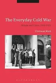 Cover of The Everyday Cold War Britain and China, 1950-1972