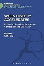 Cover of When History Accelerates Essays on Rapid Social Change, Complexity and Creativity
