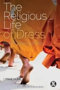 Cover of The Religious Life of Dress Global Fashion and Faith