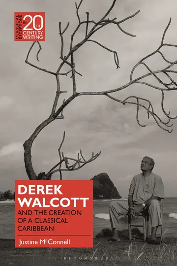 Cover of Derek Walcott and the Creation of a Classical Caribbean