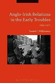 Cover of Anglo-Irish Relations in the Early Troubles 1969-1972