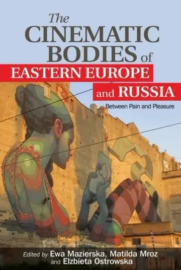 Cover of The Cinematic Bodies of Eastern Europe and Russia
